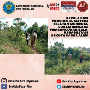 KEPALA BNN PROVINSI SUMATERA SELATAN MENINJAU LOKASI RENCANA PEMBANGUNAN BALAI REHABILITASI