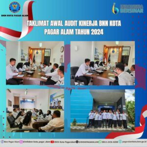 Taklimat Awal Audit Kinerja BNN Kota Pagar Alam Taklimat Awal Audit Kinerja BNN Kota Pagar Alam